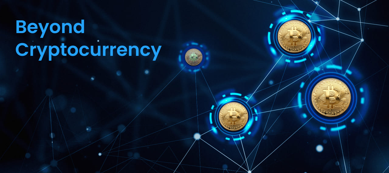 Beyond Cryptocurrency