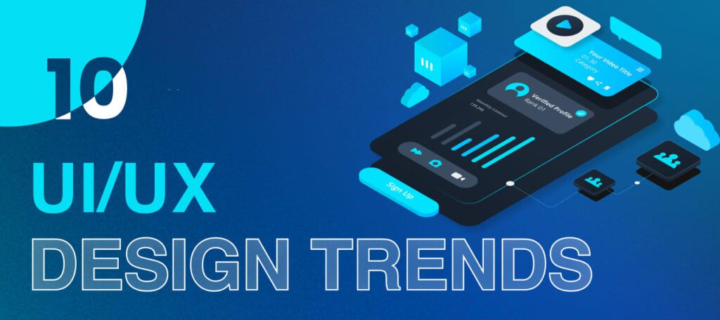 10 UI/UX Design Trends That Every Mobile App Need to Take Seriously