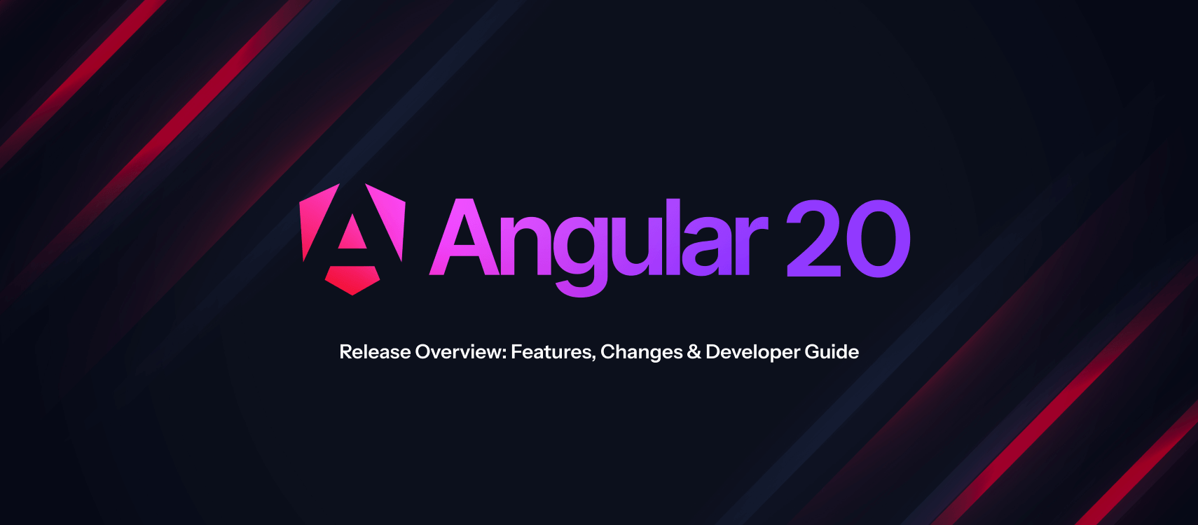 Angular 20 Release Overview